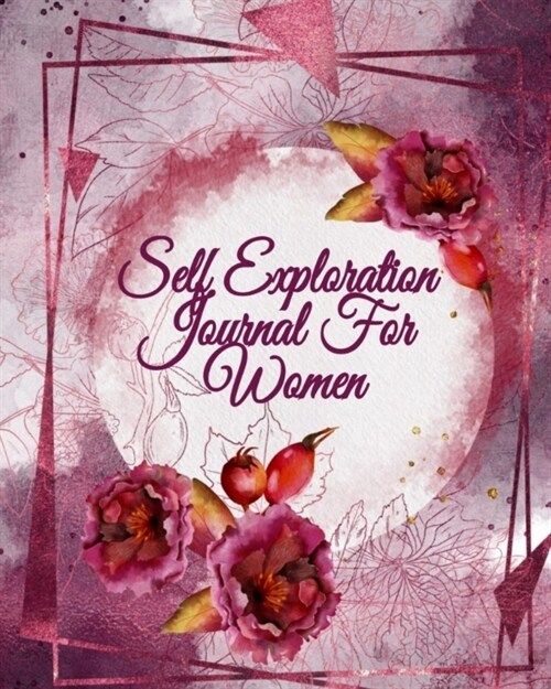 Self Exploration Journals For Women: Gratitude Prompts Journal To Write In Day by Day Personal Discovery, Life Stories, Memoires & Reflections For Liv (Paperback)