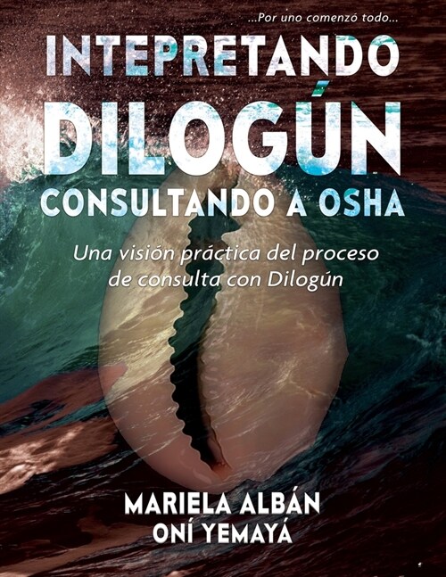 Interpretando Dilog? Consultando a Osha: Una visi? pr?tica del proceso de consulta con Dilog? (Paperback)