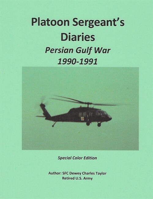 Platoon Sergeants Diaries: Special Color Edition / Persian Gulf War 1990 - 1991 (Paperback)