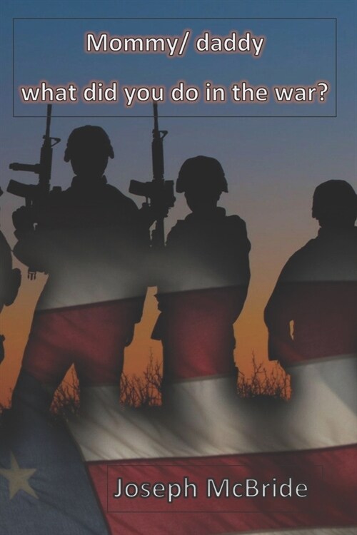 Mommy / Daddy what did you do in the War (Paperback)