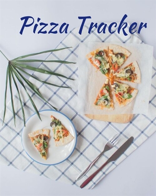 Pizza Tracker: ULTIMATE Pizza Expert Journal Notebook to rate all your pizza places! (Paperback)
