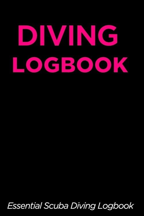 Diving Logbook: Essential Scuba Diving Logbook (120 Pages) (Paperback)