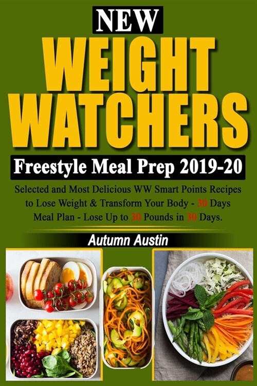 New Weight Watchers Freestyle Meal Prep 2019-20: Selected and Most Delicious WW Smart points Recipes to Lose Weight & Transform Your Body - 30 Days Me (Paperback)