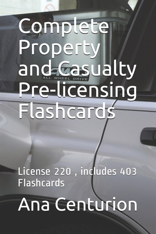 Complete Property and Casualty Pre-licensing Flashcards: License 220, includes 403 Flashcards (Paperback)