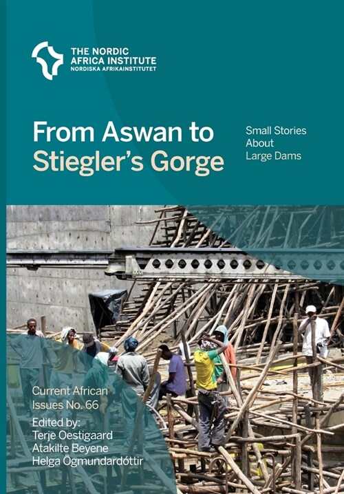 From Aswan to Stieglers Gorge: Small stories about large dams (Paperback)