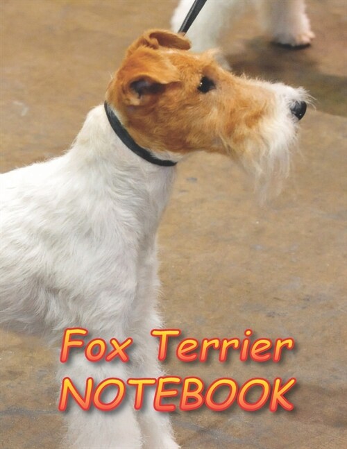 Fox Terrier NOTEBOOK: Notebooks and Journals 110 pages (8.5x11) (Paperback)