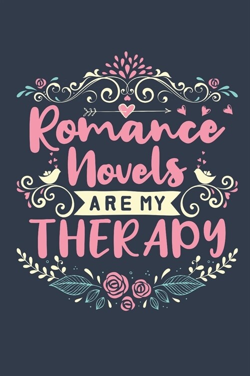 Romance Novels Are My Therapy: Book Lovers Journal, Blank Paperback Book For Writing Notes, 150 Pages, college ruled (Paperback)