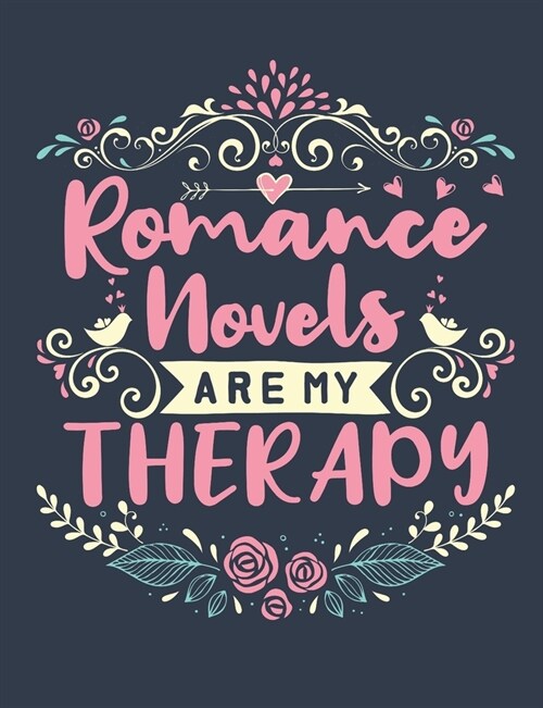 Romance Novels Are My Therapy: Book Lover Notebook, Blank Paperback Book For Writing Notes, 150 Pages, college ruled (Paperback)