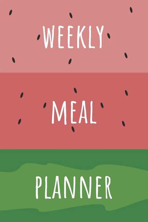 Weekly Meal Planner: 52 Weeks Worth of Meal Planning (Shopping List/ Notes Section/ Watermelon Cover Design) (Paperback)