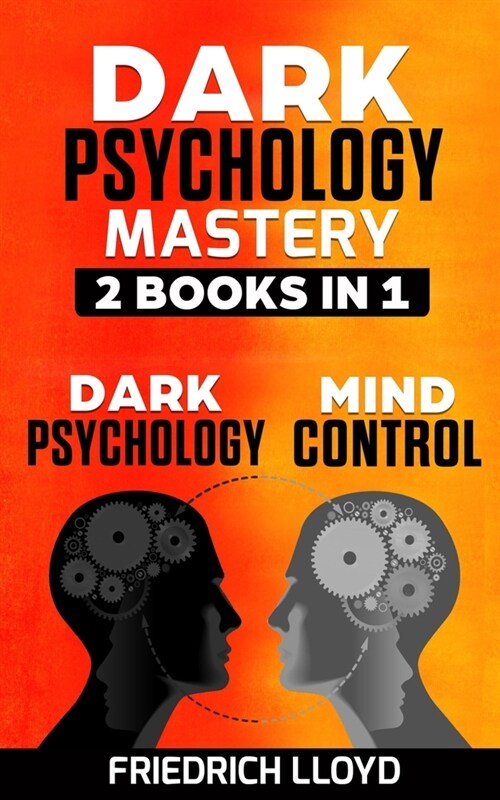 Dark Psychology Mastery 2 Books in 1: Dark Psychology And Mind Control (Paperback)
