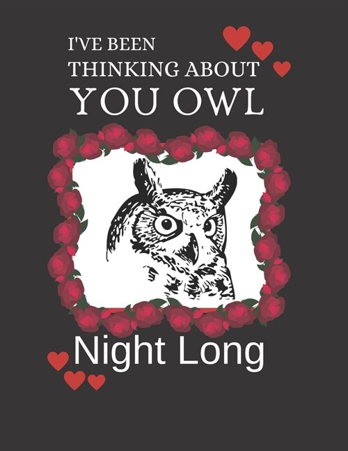 Ive been thinking about you owl night long: Owl Lovers Gift: Lined notebook for women who like to write. (Paperback)