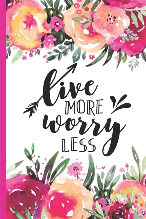 Live More Worry Less: Inspirational Quote Lined Journal - Personal Diary to write in - Ruled Notebook Diary - Soft Matte Cover - 120 Pages ( (Paperback)