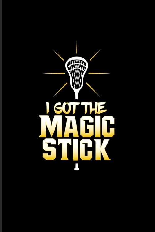 I Got The Magic Stick: Funny Sport Quotes 2020 Planner - Weekly & Monthly Pocket Calendar - 6x9 Softcover Organizer - For Team Player & Athle (Paperback)