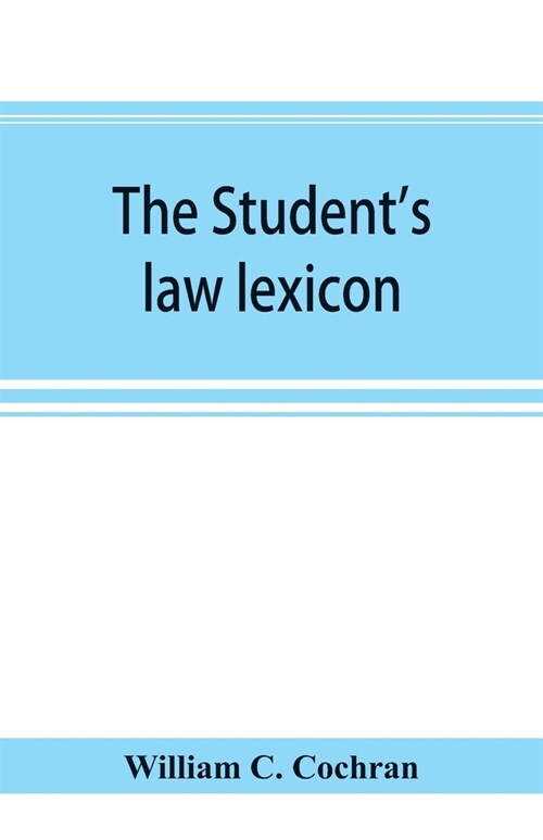 The students law lexicon: a dictionary of legal words and phrases: with appendices (Paperback)