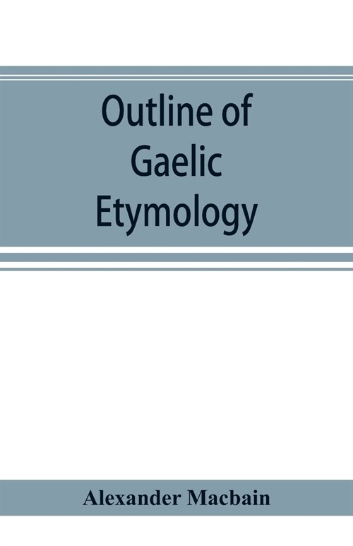 Outline of Gaelic Etymology (Paperback)