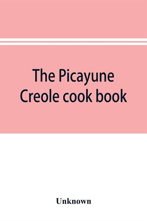 The Picayune Creole cook book (Paperback)