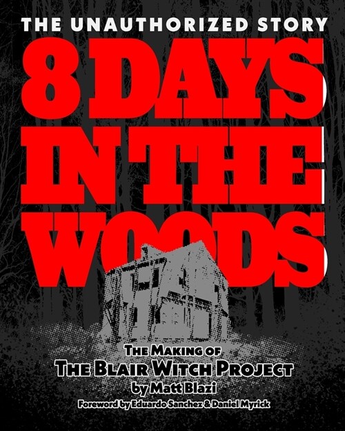 8 Days in the Woods: The Making of The Blair Witch Project (Paperback)