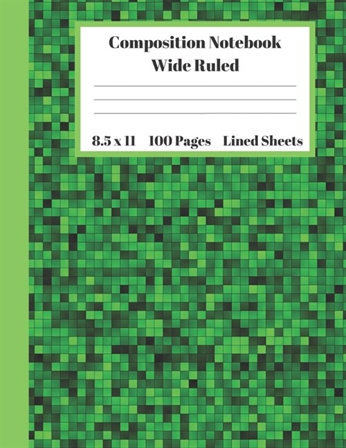 Composition Notebook Wide Ruled Lined Sheets: Pretty Under 11 Dollar Gifts Green Abstract Pixel Art Design Notebook Back to School and Home Schooling (Paperback)