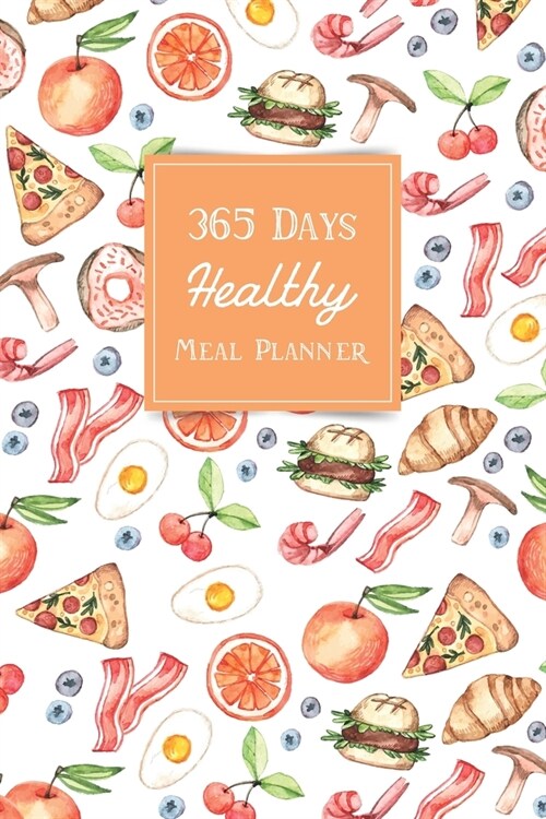 365 Days Healthy Meal Planner: Weekly Meal Planner - Meal Planner with Shopping List - Food Journal - Meal Prep Weight Loss - Daily Family Food Recor (Paperback)