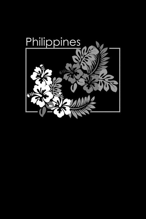 Philippines: Travel Journal or Notebook - Black Floral Design - Experience the Beauty of the Philippines (Paperback)