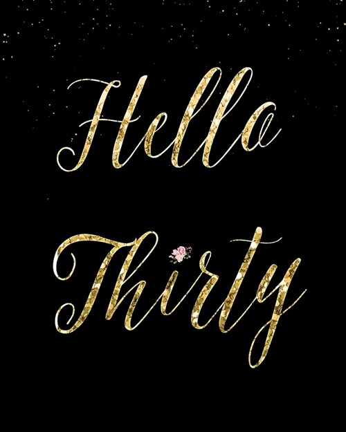 Hello Thirty: Notebook to Write In for Notes, To Do Lists, Notepad, Journal, Funny Birthday Gifts, 30th Birthday, 30 Years Old Dot P (Paperback)