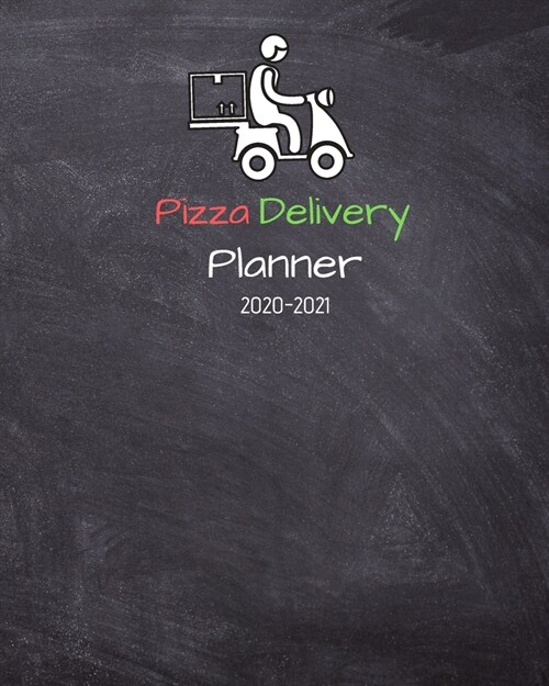 Pizza Delivery Planner 2020-2021: Journal Notebook Diary Client Tracking Book - Organizer Calendar Information Tracker - Customer Log Book (Paperback)