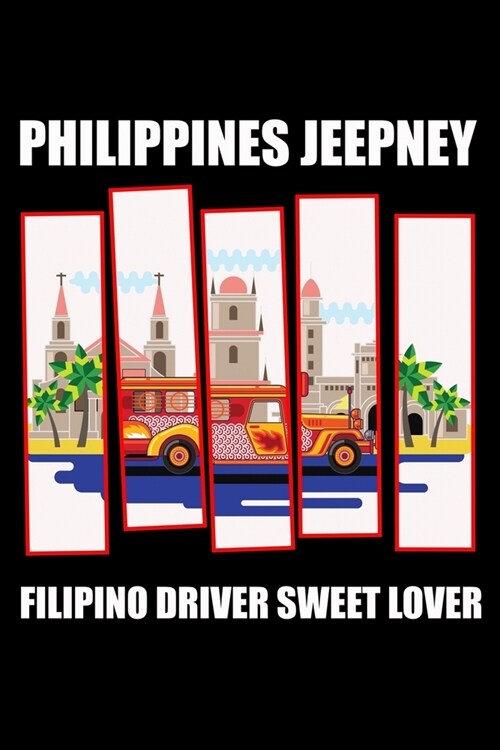 Philippines Jeepney: Filipino Driver Sweet Lover - Travel Journal or Notebook for Men and Women - Ideal Gifts for Filipino-Americans (Paperback)