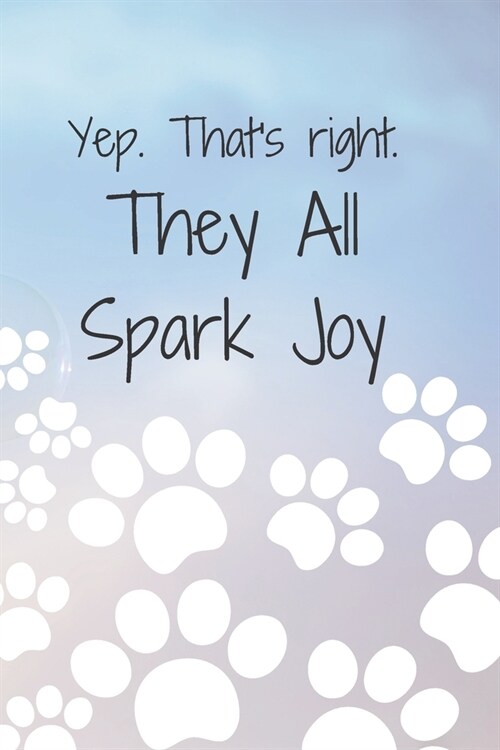 Yep. Thats right. They All Spark Joy: Blank Lined Journal, Diary or Notebook (Paperback)
