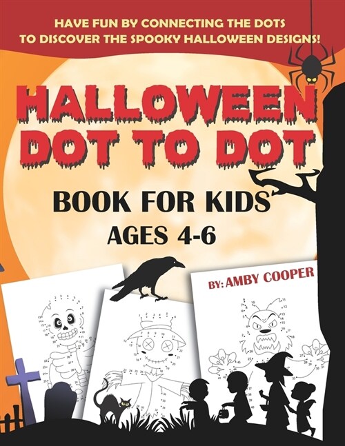 Halloween Dot to Dot Book For Kids Ages 4-6: Fun and Learning Connect the Dot Puzzles for Kindergarten and Preschool Children (Happy Halloween Activit (Paperback)