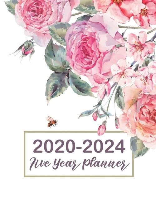 2020-2024 Five Year Planner: Floral Rose Cover - 60 Month Calendar Academic Agenda Schedule Organizer Logbook - 5 Year Monthly Planner - Five Year (Paperback)