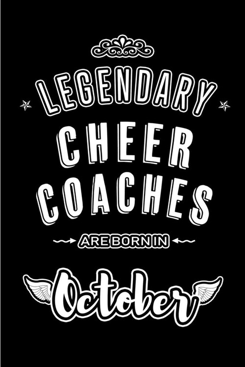 Legendary Cheer Coaches are born in October: Blank Line Journal, Notebook or Diary is Perfect for the October Borns. Makes an Awesome Birthday Gift an (Paperback)
