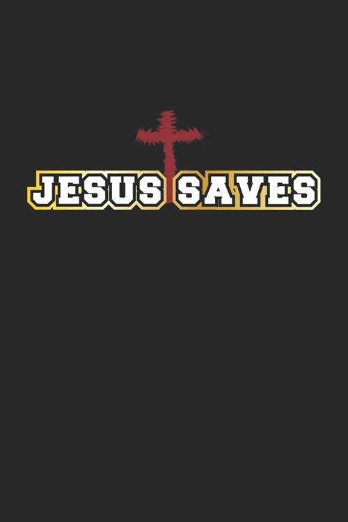 Jesus Saves: Notebook, Journal - Gift Idea for believing Christians - dot grid - 6x9 - 120 pages (Paperback)