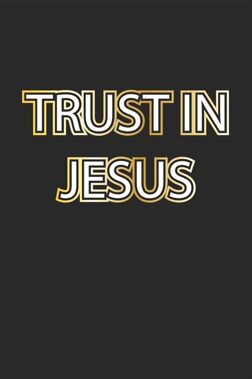 Trust in Jesus: Notebook, Journal - Gift Idea for believing Christians - dot grid - 6x9 - 120 pages (Paperback)