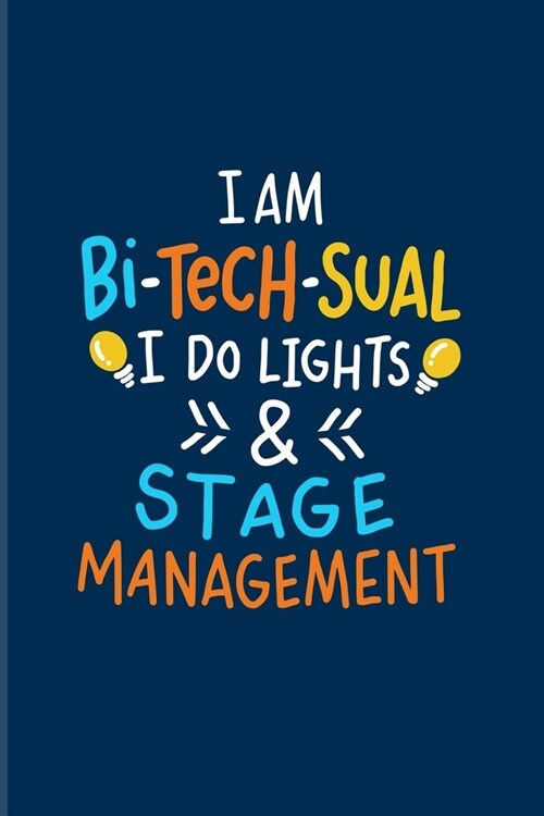 I Am Bi-Tech-Sual I Do Lights & Stage Management: Operating Theatre Technician 2020 Planner - Weekly & Monthly Pocket Calendar - 6x9 Softcover Organiz (Paperback)