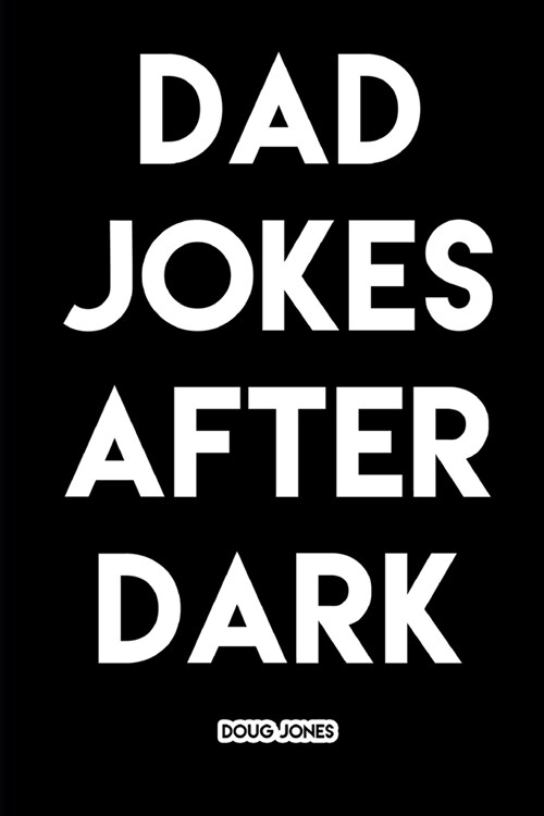 Dad Jokes After Dark: Hilarious and Borderline Inappropriate Jokes (Paperback)