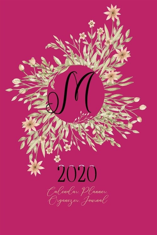 M - 2020 Calendar, Planner, Organizer, Journal: Black Monogram Letter M on a golden floral Wreath. Monthly and Weekly Planner, including 2019 and 2021 (Paperback)
