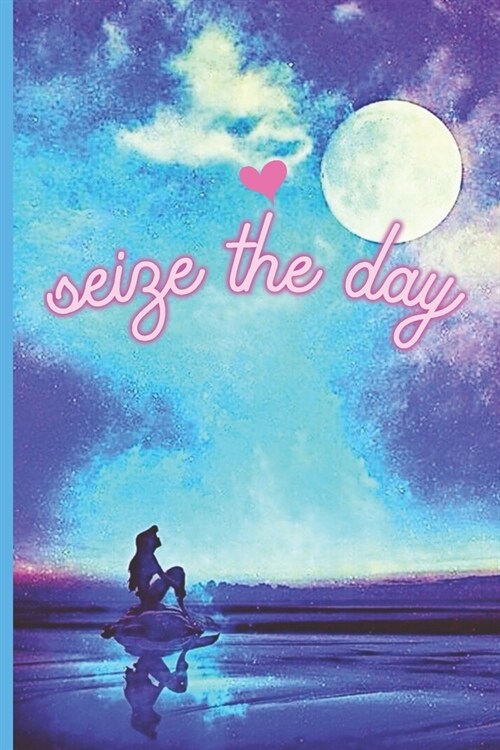 Seize For The Day: Pretty Inspirational Journal - Personal Diary for Writing Notes in - Meditating Mermaid under the Moonlight & Blue Sky (Paperback)