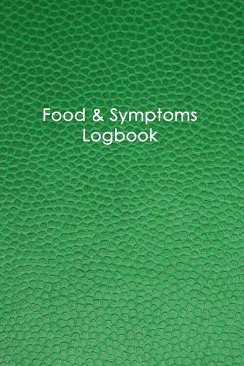 Food & Symptoms Logbook: Food Allergy Journal: Logbook for Symptoms of Food Allergies, Intolerance, Indigestion, IBS, Chrohn`s Disease, Ulcerat (Paperback)