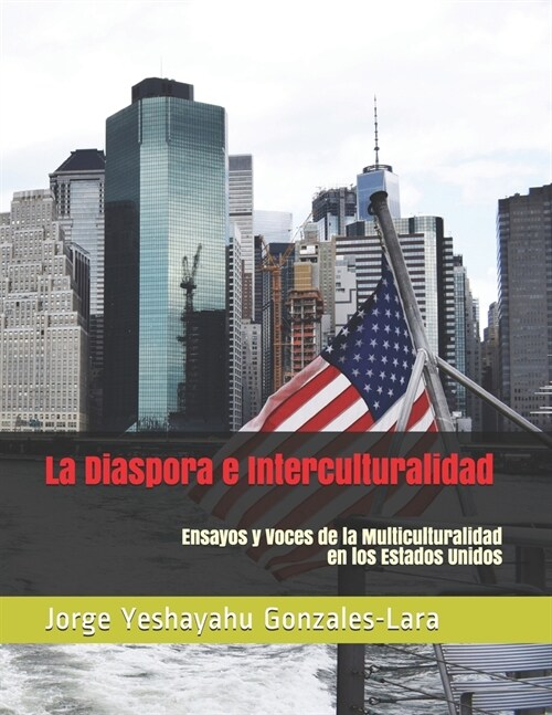 Ensayos & Voces de la Multiculturalidad En Los Estados Unidos: la Diaspora e Interculturalidad (Paperback)