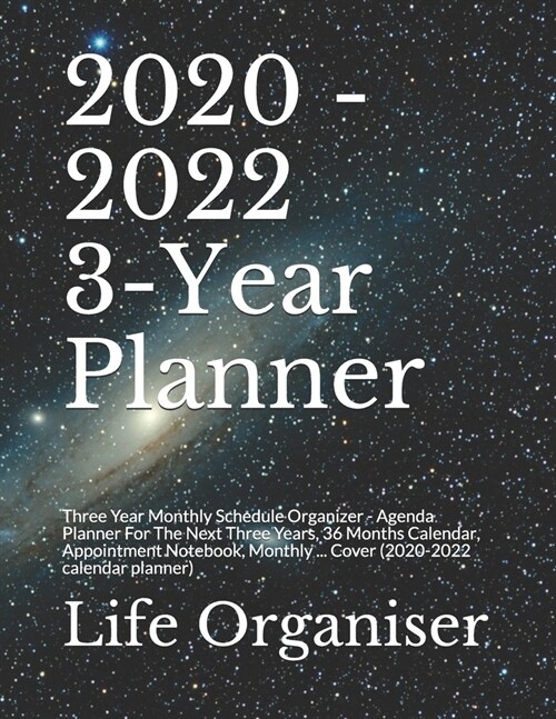 2020 - 2022 3-Year Planner: Three Year Monthly Schedule Organizer - Agenda Planner For The Next Three Years, 36 Months Calendar, Appointment Noteb (Paperback)