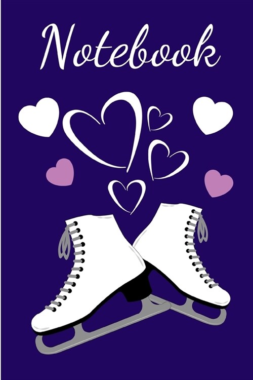 Notebook: Figure Skater -Small 6 x 9 in. Lined Notebook /Journal /Diary for Ice Skating Lovers (Paperback)
