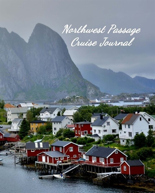 Northwest Passage Cruise Journal: Notebook and Journal for Planning and Organizing Your Next five Cruising Adventures (Paperback)