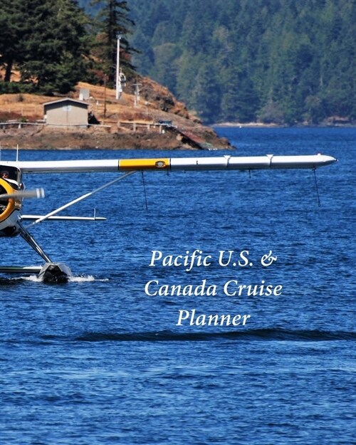 Pacific U.S. & Canada Cruise Planner: Notebook and Journal for Planning and Organizing Your Next five Cruising Adventures (Paperback)