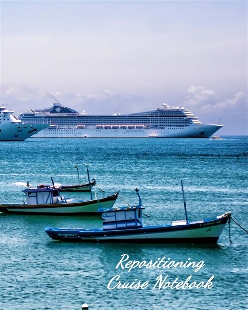 Repositioning Cruise Notebook: Notebook and Journal for Planning and Organizing Your Next five Cruising Adventures (Paperback)
