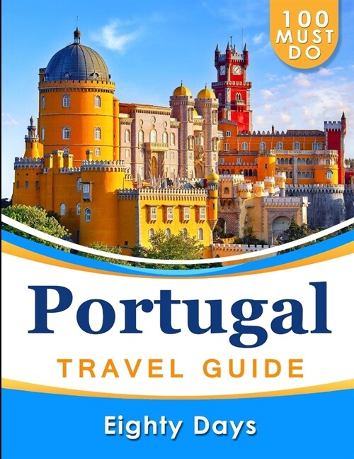 PORTUGAL Travel Guide: 100 Must Do! (Paperback)