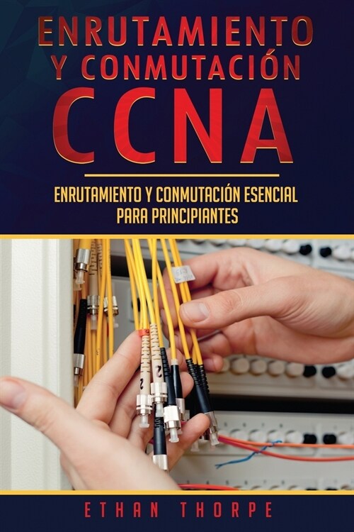 Enrutamiento y conmutaci? CCNA: Enrutamiento y conmutaci? esencial para principiantes(Libro En Espa?l/ CCNA Routing and Switching Spanish Book Vers (Paperback)
