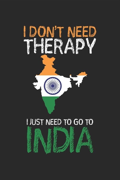 I dont need Therapy i just need to go to India: Travel Journal - 120 pages for traveller, explorers and memory hunters - Perfect for Backpackers, cam (Paperback)