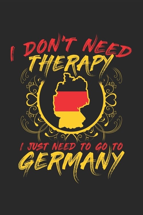 I dont need Therapy i just need to go to Germany: Travel Journal - 120 pages for traveller, explorers and memory hunters - Perfect for Backpackers, c (Paperback)