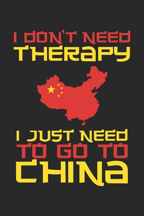 I dont need Therapy i just need to go to China: Travel Journal - 120 pages for traveller, explorers and memory hunters - Perfect for Backpackers, cam (Paperback)