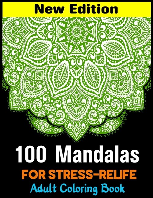 New Edition 100 Mandalas For Stress-Relife Adult Coloring Book: Adult Coloring Book 100 Mandala Images Stress Management Coloring Book For Relaxation, (Paperback)
